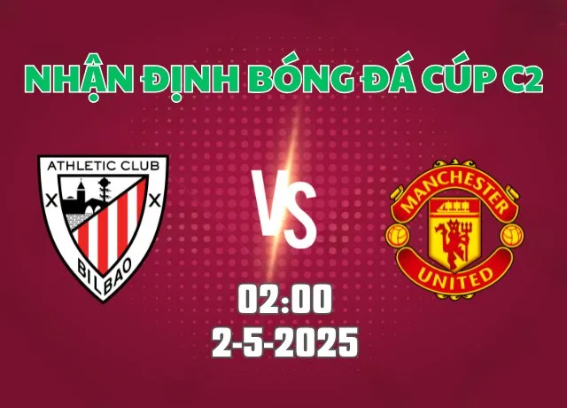 Nhận định bóng đá Athletic Bilbao vs MU 02h00 ngày 2/5